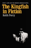 The Kingfish in Fiction: Huey P Long and the Modern American Novel (Southern Literary Studies) артикул 7580d.