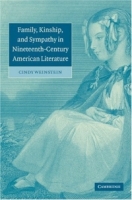 Family, Kinship, and Sympathy in Nineteenth-Century American Literature (Cambridge Studies in American Literature and Culture) артикул 7593d.